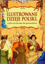 Ilustrowane dzieje Polski czyli wycieczka do przeszłości - Zofia Kaliska