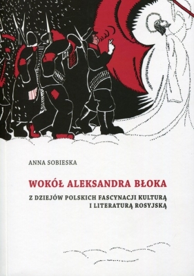 Wokół Aleksandra Błoka - Sobieska Anna