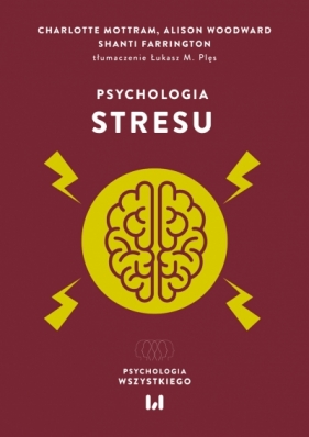 Psychologia stresu - Shanti Farrington, Alison Woodward, Charlotte Mottram