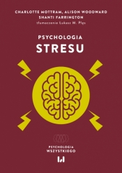 Psychologia stresu - Shanti Farrington, Alison Woodward