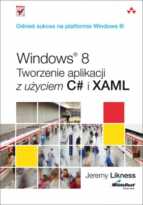 Windows 8 Tworzenie aplikacji z użyciem C# i XAML - Likness Jeremy