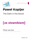 The Dark in the Blood / Mrok we krwi z podręcznym słownikiem angielsko-polskim Paweł Kopijer