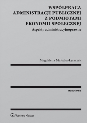 Współpraca administracji publicznej z podmiotami ekonomii społecznej - Magdalena Małecka-Łyszczek