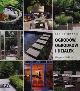 Projektowanie ogrodów, ogródków i działek - Diedrichs Margareta