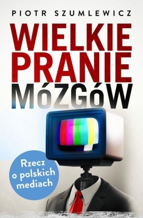 Wielkie pranie mózgów - Piotr Szumlewicz