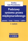 Podstawy systemu prawa międzynarodowego pytania testy kazusy tablice Cała-Wacinkiewicz Ewelina