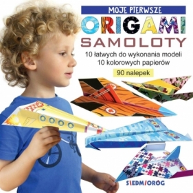 Moje pierwsze origami. Samoloty - Marcelina Grabowska-Piątek