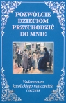 Pozwólcie dzieciom przychodzić do mnie