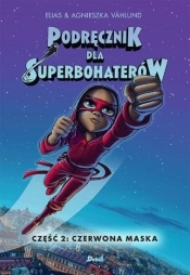 Podręcznik dla superbohaterów Tom 2 Czerwona maska - Vahlund Elias & Agnes