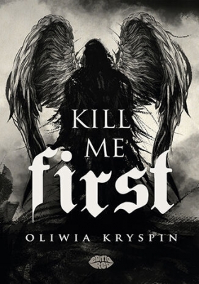 Kill me First - Oliwia Kryspin