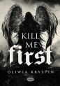 Kill me First - Oliwia Kryspin