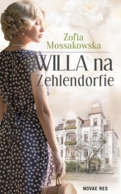 Willa na Zehlendorfie - Mossakowska Zofia