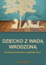 Dziecko z wadą wrodzoną. Konteksty kulturowe... Hanna Żuraw