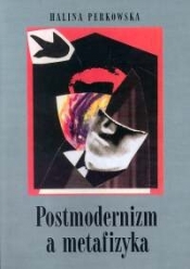 Postmodernizm a metafizyka - Perkowska Halina