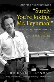 “Surely You’re Joking, Mr. Feynman!”. Adventures of a Curious Character - Richard P. Feynman