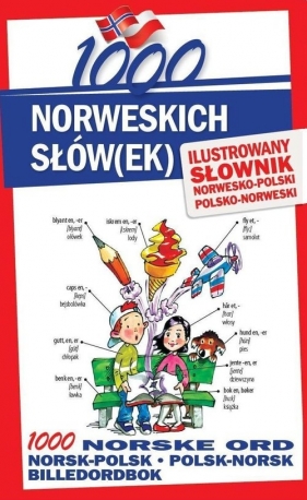 1000 norweskich słówek Ilustrowany słownik norwesko-polski polsko-norweski - Elwira Pająk, Stepan Lichorobiec, Małgorzata Pilch