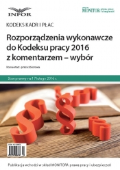 Rozporządzenia wykonawcze do Kodeksu pracy 2016 z komentarzem - wybór - <br />