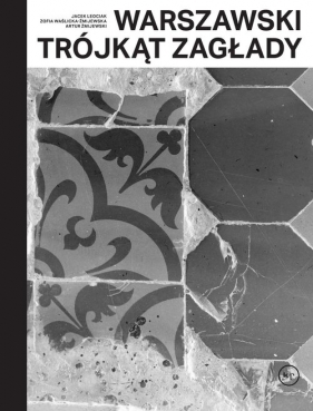 Warszawski trójkąt Zagłady - Waślicka-Żmijewska Zofia, Leociak Jacek