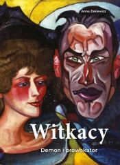 Witkacy. Demon i prowokator - Anna Żakiewicz