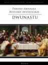 Pseudo Abdiasza Historie Apostolskie. Dwunastu wstęp i opracowanie ks. Marek Starowieyski