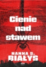 Cienie nad stawem Hanna Szczukowska-Białys