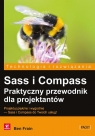 Sass i Compass Praktyczny przewodnik dla projektantów Ben Frain