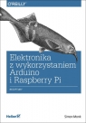 Elektronika z wykorzystaniem Arduino i Raspberry Pi. Receptury Simon Monk