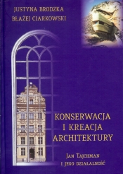 Konserwacja i kreacja architektury - Błażej Ciarkowski