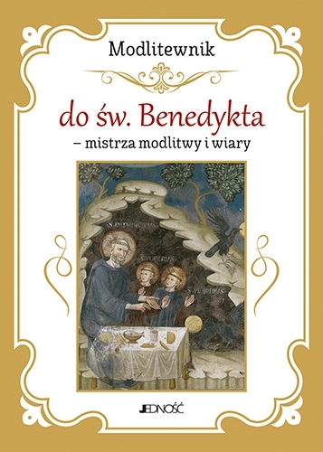 Modlitewnik do św. Benedykta – w trudach i przeciwnościach