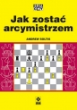 Jak zostać arcymistrzem - Andrew Soltis