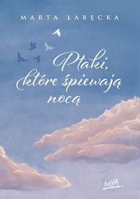 Ptaki, które śpiewają nocą - Marta Łabęcka