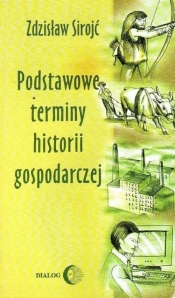Podstawowe terminy historii gospodarczej - Sirojć Zdzisław