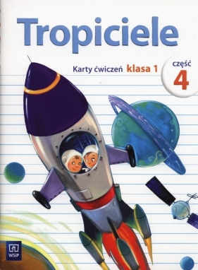 Tropiciele 1 Karty ćwiczeń Część 4 - Dymarska Jolanta, Kołaczyńska Marzena, Burdzińska Agnieszka