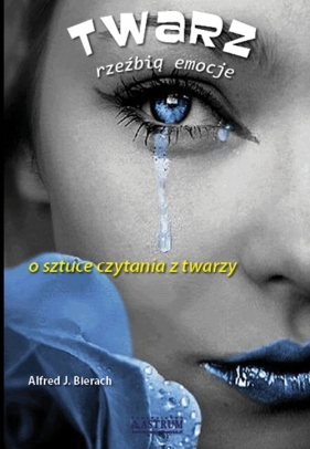 Twarz rzeżbią emocje - Alfred J. Bierach