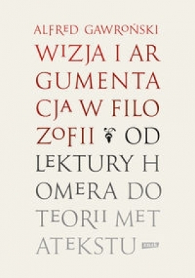 Wizja i argumentacja w filozofii - Alfred Gawroński