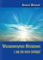 Wniebowstąpieni Mistrzowie i jak do nich dotrzeć / Centrum - Annie Besant