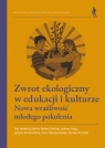  Zwrot ekologiczny w edukacji i kulturze.Nowa wrażliwość młodego