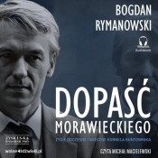 Dopaść Morawieckiego. - Rymanowski Bogdan