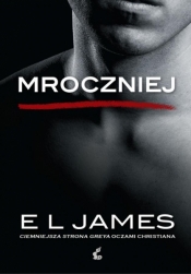 Mroczniej. Ciemniejsza strona Greya oczami Christiana wyd. kieszonkowe - E. L. James