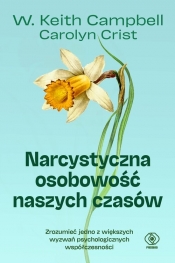 Narcystyczna osobowość naszych czasów - Carolyn Crist, W. Keith Campbell