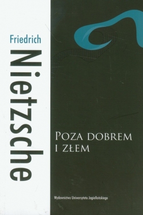 Poza dobrem i złem Preludium do filozofii przyszłości - Fryderyk Nietzsche