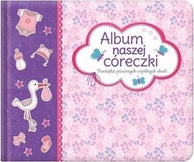 Album naszej córeczki Pamiątka pierwszych wspólnych chwil