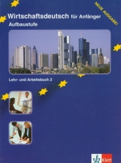 Wirtschaftsdeutsch fur Anfanger Aufbaustufe Lehr- und Arbeitsbuch 2