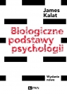 Biologiczne podstawy psychologiiWydanie nowe Kalat James W.
