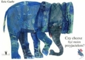 Czy chcesz być moim przyjacielem? - Eric Carle