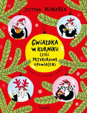 Gwiazdka w kurniku, czyli przykurzone opowiastki - Justyna Bednarek