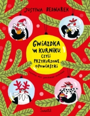Gwiazdka w kurniku, czyli przykurzone opowiastki - Justyna Bednarek
