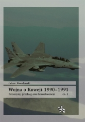 Wojna o Kuwejt 1990-1991. Część 1 - Kowalewski Łukasz