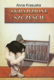 Skradzione szczęście - Krasuska Anna