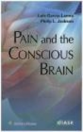 Pain and the Conscious Brain Philip Jackson, Luis Garcia-Larrea